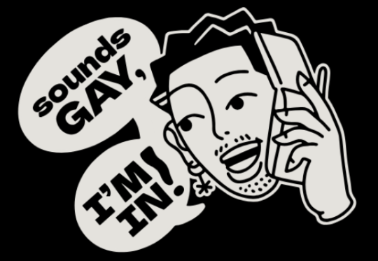 Black-and-white cartoon-style illustration of a smiling person holding a phone to their ear. Speech bubbles read, ‘Sounds gay, I’m in!