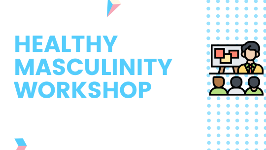 Healthy Masculinity Workshop